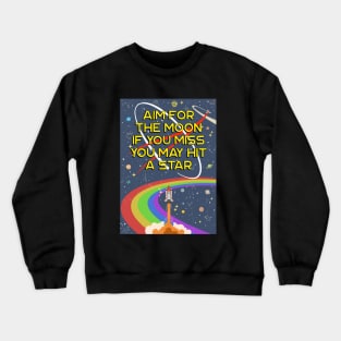 Aim For The Moon, If You Miss You May Hit a Star Crewneck Sweatshirt